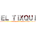 ＥＬ ＴＩＸＱＵＩ (libres hasta el final)