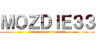ＭＯＺＤＩＥ３３ (♫♪Ta tata-ta ta tata♫♪)