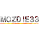 ＭＯＺＤＩＥ３３ (♫♪Ta tata-ta ta tata♫♪)