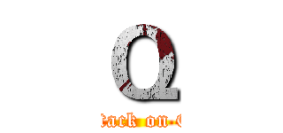 Ｑ (attack on Q)