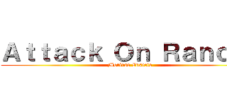 Ａｔｔａｃｋ Ｏｎ Ｒａｎｃｉｏ (Moriras Insecto)