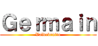 Ｇｅｒｍａｉｎ (Valdebenito)