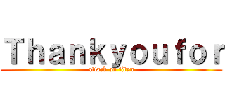 Ｔｈａｎｋｙｏｕｆｏｒ (attack on titan)