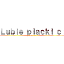 Ｌｕｂｉｅ ｐｌａｃｋｉ ｃ： (z Erena :>>)