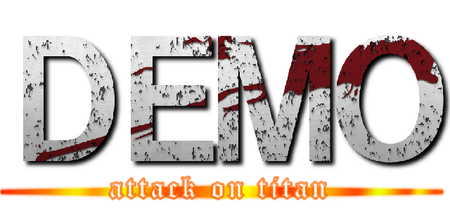 ＤＥＭＯ (attack on titan)