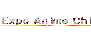 Ｅｘｐｏ Ａｎｉｍｅ Ｃｈｉｌｌａｎ (09 Noviembre 2015)