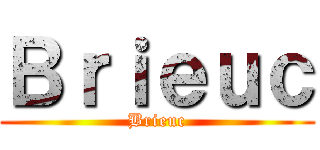 Ｂｒｉｅｕｃ (Brieuc)