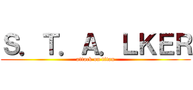 Ｓ．Ｔ．Ａ．ＬＫＥＲ (attack on titan)