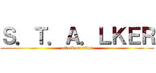 Ｓ．Ｔ．Ａ．ＬＫＥＲ (attack on titan)