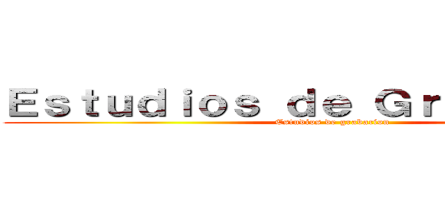 Ｅｓｔｕｄｉｏｓ ｄｅ Ｇｒａｂａｃｉｏｎ (Estudios de grabacion)