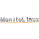 ＭｏｎｉｔｏＬｉｎｕｘ (Solo un simio geek que pierde su tiempo en internet.....)