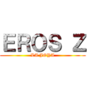 ＥＲＯＳ Ｚ (LA JOYA)