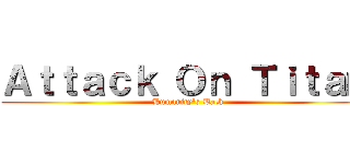 Ａｔｔａｃｋ Ｏｎ Ｔｉｔａｍ (Humanity's Back)