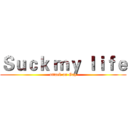 Ｓｕｃｋ ｍｙ ｌｉｆｅ (attack on Gay)