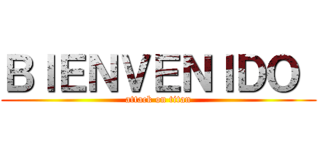 ＢＩＥＮＶＥＮＩＤＯ  (attack on titan)