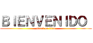 ＢＩＥＮＶＥＮＩＤＯ  (attack on titan)