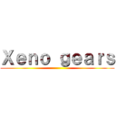 Ｘｅｎｏ ｇｅａｒｓ ()