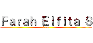 Ｆａｒａｈ Ｅｌｆｉｔａ Ｓ (Ketua)