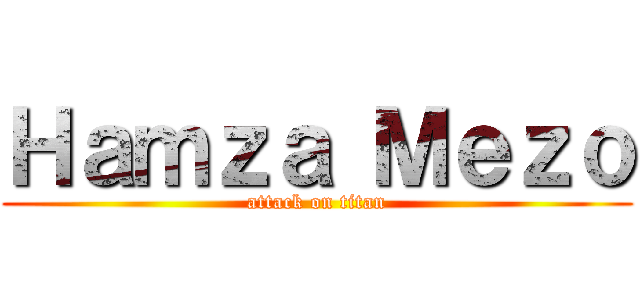 Ｈａｍｚａ Ｍｅｚｏ (attack on titan)