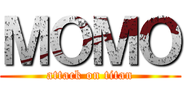 ＭＯＭＯ (attack on titan)