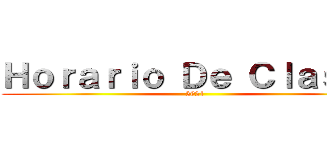 Ｈｏｒａｒｉｏ Ｄｅ Ｃｌａｓｅｓ (2021)