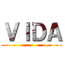 ＶＩＤＡ ()