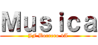 Ｍｕｓｉｃａ (JF Borrero 4A)