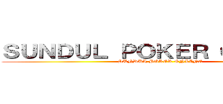 ＳＵＮＤＵＬ ＰＯＫＥＲ ＯＮＬＩＮＥ (SUNDUL POKER ONLINE)