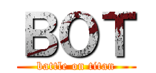 ＢＯＴ (battle on titan)