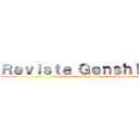 Ｒｅｖｉｓｔａ Ｇｅｎｓｈｉｋｅｎ (manga anime cutura japonesa y el mundo)