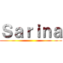 Ｓａｒｉｎａ ()