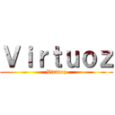 Ｖｉｒｔｕｏｚ (Virtuoz)