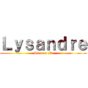 Ｌｙｓａｎｄｒｅ (Só meu ;D)