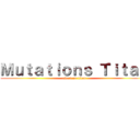 Ｍｕｔａｔｉｏｎｓ Ｔｉｔａｎ (attack on titan)