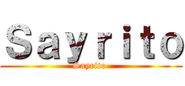 Ｓａｙｒｉｔｏ (Sayrito )