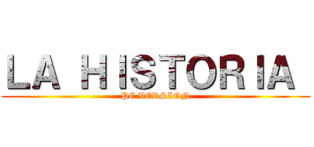 ＬＡ ＨＩＳＴＯＲＩＡ  (PC VERSION)