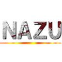 ＮＡＺＵ ()