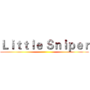 Ｌｉｔｔｌｅ Ｓｎｉｐｅｒ ()