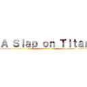 Ａ Ｓｌａｐ ｏｎ Ｔｉｔａｎ (season 2)