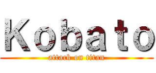 Ｋｏｂａｔｏ (attack on titan)