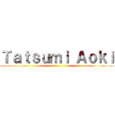 Ｔａｔｓｕｍｉ Ａｏｋｉ ()