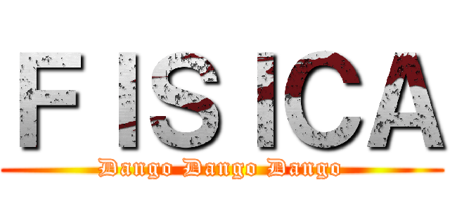 ＦＩＳＩＣＡ (Dango Dango Dango)