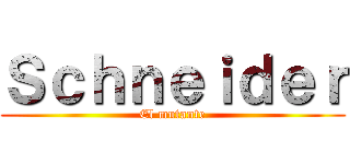 Ｓｃｈｎｅｉｄｅｒ (El mutante)