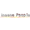 Ｉｎｓａｎｅ Ｐｅｏｐｌｅ ()