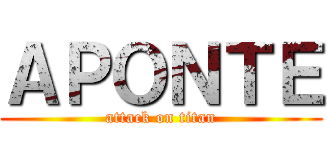 ＡＰＯＮＴＥ (attack on titan)