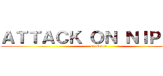 ＡＴＴＡＣＫ ＯＮ ＮＩＰＬＥＳ (season 5)