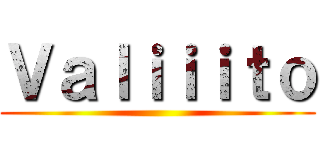 Ｖａｌｉｉｉｔｏ ()