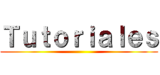 Ｔｕｔｏｒｉａｌｅｓ ()