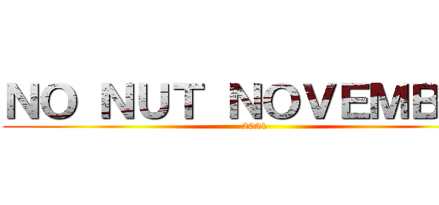 ＮＯ ＮＵＴ ＮＯＶＥＭＢＥＲ (2021)
