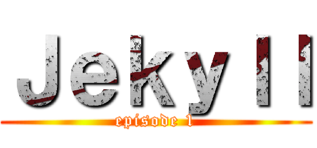 Ｊｅｋｙｌｌ (episode 1)